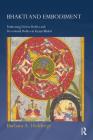 Bhakti and Embodiment: Fashioning Divine Bodies and Devotional Bodies in Krsna Bhakti (Routledge Hindu Studies) Cover Image