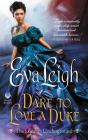 Dare to Love a Duke: The London Underground By Eva Leigh Cover Image