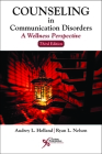 Counseling in Communication Disorders: A Wellness Perspective By Audrey L. Holland, Ryan L. Nelson Cover Image