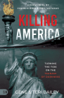 Killing America: Turning the Tide on the Tsunami of Darkness By Gene Bailey, Teri Bailey, Charlie Kirk (Foreword by) Cover Image