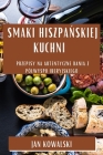 Smaki Hiszpańskiej Kuchni: Przepisy na Autentyczne Dania z Pólwyspu Iberyjskiego Cover Image