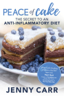 Peace of Cake: The Secret to an Anti-Inflammatory Diet By Jenny Carr Cover Image
