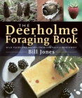 The Deerholme Foraging Book: Wild Foods and Recipes from the Pacific Northwest By Bill Jones Cover Image