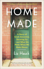 Home Made: A Story of Grief, Groceries, Showing Up--and What We Make When We Make Dinner Cover Image
