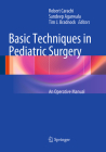 Basic Techniques in Pediatric Surgery: An Operative Manual Cover Image