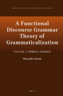 A Functional Discourse Grammar Theory of Grammaticalization: Volume 2: Formal Change (Brill's Studies in Historical Linguistics #20) By Riccardo Giomi Cover Image