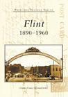 Flint: 1890-1960 (Postcard History) By Genesee County Historical Society Cover Image