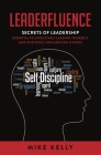 Leaderfluence: Secrets of Leadership Essential to Effectively Leading Yourself and Positively Influencing Others By Mike Kelly Cover Image
