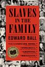 Slaves in the Family (FSG Classics) By Edward Ball Cover Image