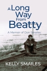 A Long Way From Beatty: A Memoir of Don Smailes Cover Image