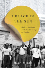 A Place in the Sun: Haiti, Haitians, and the Remaking of Quebec (Studies on the History of Quebec #31) By Sean Mills Cover Image