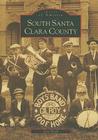 South Santa Clara County (Images of America) By Sam Shueh Cover Image