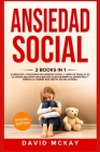 Ansiedad social: 2 Libros en 1: libro de trabajo. y trastorno de ansiedad social Es la mejor solucìon para que sus hijos mejoren su aut Cover Image