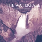 The Waterfall: bliss in the pandemonium By Perceptual Spaces Cover Image