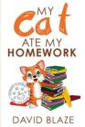 My Cat Ate My Homework By David Blaze Cover Image
