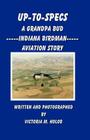 Up-To-Specs: A Grandpa Bud -----Indiana Birdman----- Aviation Story By Victoria M. Holob (Photographer), Victoria M. Holob Cover Image