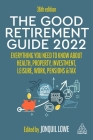 The Good Retirement Guide 2022: Everything You Need to Know about Health, Property, Investment, Leisure, Work, Pensions and Tax By Jonquil Lowe (Editor) Cover Image