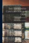 The Sixteenth-century Italian Duel; a Study in Renaissance Social History By Frederick Robertson 1878-1962 Bryson Cover Image