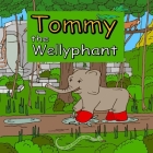 Tommy the Wellyphant By Julian Kirkman-Page Cover Image