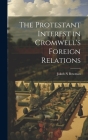 The Protestant Interest in Cromwell's Foreign Relations Cover Image