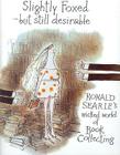 Slightly Foxed/Still Desirable: Ronald Searle's Wicked World of Book Collecting By Ronald Searle Cover Image