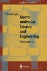 Macromolecular Science and Engineering: New Aspects By Yoshikazu Tanabe (Editor) Cover Image