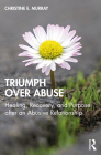 Triumph Over Abuse: Healing, Recovery, and Purpose after an Abusive Relationship Cover Image