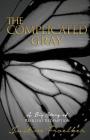 The Complicated Gray By Justine Froelker Cover Image