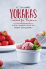 Yonanas Cookbook for Beginners: Healthy Frozen Dessert Recipes to Enjoy with Your Family Cover Image
