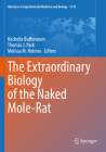 The Extraordinary Biology of the Naked Mole-Rat (Advances in Experimental Medicine and Biology #1319) By Rochelle Buffenstein (Editor), Thomas J. Park (Editor), Melissa M. Holmes (Editor) Cover Image