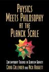 Physics Meets Philosophy at the Planck Scale: Contemporary Theories in Quantum Gravity By Craig Callender (Editor), Nick Huggett (Editor) Cover Image