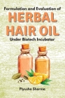 Formulation and Evaluation of Herbal Hair Oil Under Biotech Incubator Cover Image