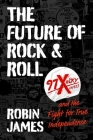 The Future of Rock and Roll: 97X WOXY and the Fight for True Independence Cover Image