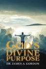 God's Divine Purpose By James A. Gordon Cover Image