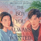 The Boy You Always Wanted By Michelle Quach, Katharine Chin (Read by), Dylan J. Locke (Read by) Cover Image