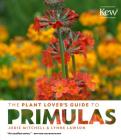 The Plant Lover's Guide to Primulas By Jodie Mitchell, Lynne Lawson Cover Image