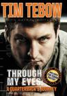 Through My Eyes: A Quarterback's Journey, Young Reader's Edition By Tim Tebow, Nathan Whitaker (With) Cover Image