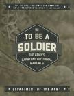 To Be a Soldier: The Army's Capstone Doctrinal Manuals Cover Image