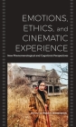 Emotions, Ethics, and Cinematic Experience: New Phenomenological and Cognitivist Perspectives Cover Image