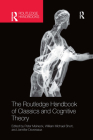 The Routledge Handbook of Classics and Cognitive Theory By Peter Meineck (Editor), William Michael Short (Editor), Jennifer Devereaux (Editor) Cover Image