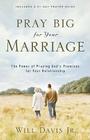 Pray Big for Your Marriage: The Power of Praying God's Promises for Your Relationship By Will Jr. Davis Cover Image