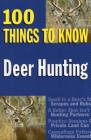 Deer Hunting: 100 Things to Know By J. Devlin Barrick (Editor) Cover Image