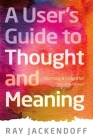 A User's Guide to Thought and Meaning By Ray Jackendoff Cover Image