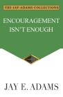 Encouragement Isn't Enough By Jay E. Adams Cover Image