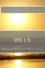 2016: World Peace Writings By Jerry Alatalo Cover Image