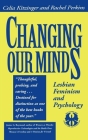 Changing Our Minds: Lesbian Feminism and Psychology (Cutting Edge: Lesbian Life and Literature #16) By Celia Kitzinger, Rachel Perkins Cover Image