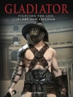 Gladiator: Fighting for Life, Glory and Freedom (Landscape History) By Ben Hubbard Cover Image