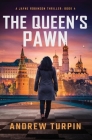 The Queen's Pawn: A Jayne Robinson Thriller, Book 4 By Andrew Turpin Cover Image
