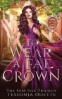 To Wear a Fae Crown By Tessonja Odette Cover Image