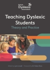 The British Dyslexia Association - Teaching Dyslexic Students: Theory and Practice By British Dyslexia Association (Editor), Helen Ross (Foreword by) Cover Image